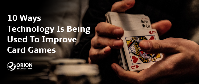 10 Ways Technology Is Being Used To Improve Card Games